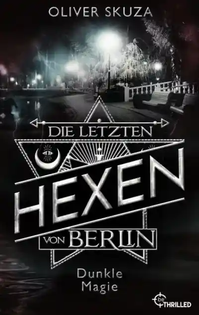 Cover: Die letzten Hexen von Berlin - Dunkle Magie