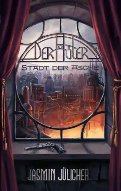 Cover: Stadt der Asche (Der Hüter: Steampunk-Krimi Band 2)