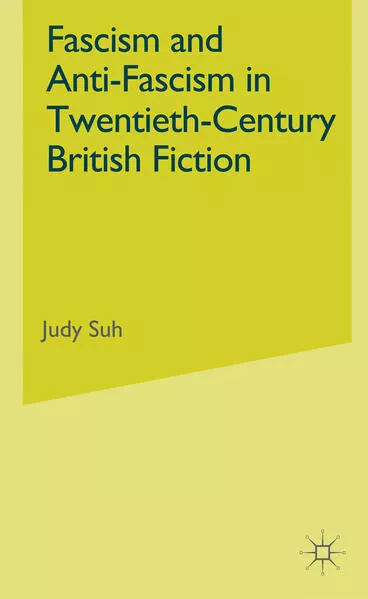 Fascism and Anti-Fascism in Twentieth-Century British Fiction