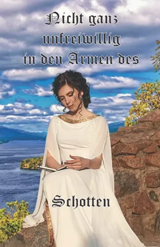 Nicht ganz unfreiwillig in den Armen des Schotten. (Highlands, Band 1)