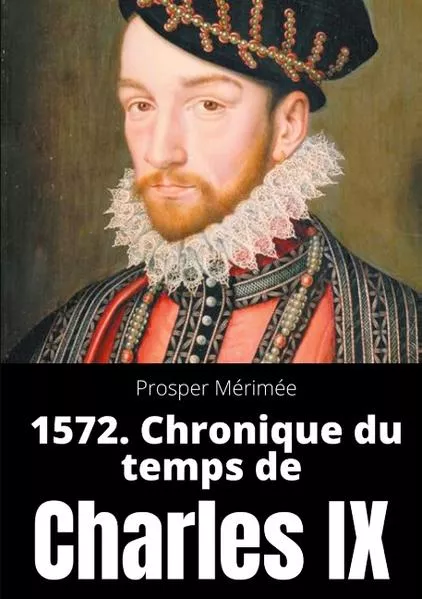 1572. Chronique du temps de Charles IX