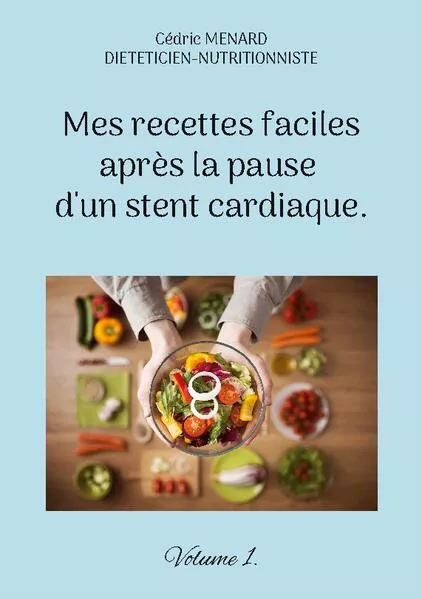 Cover: Mes recettes faciles après la pause d'un stent cardiaque.
