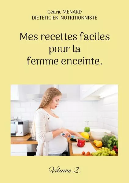 Cover: Mes recettes faciles pour la femme enceinte.