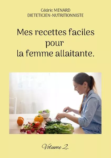Cover: Mes recettes faciles pour la femme allaitante.