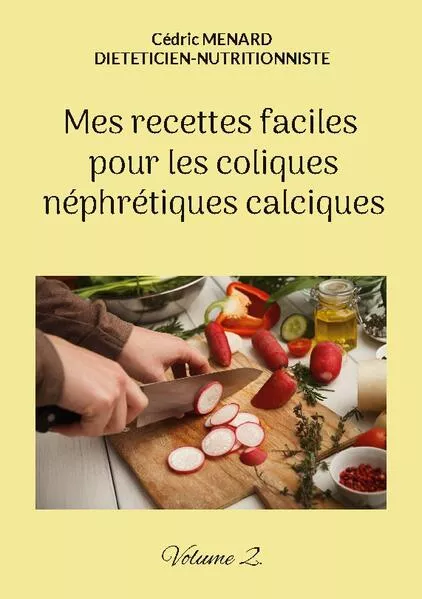 Cover: Mes recettes faciles pour les coliques néphrétiques calciques.