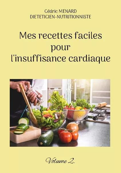 Mes recettes faciles pour l'insuffisance cardiaque.