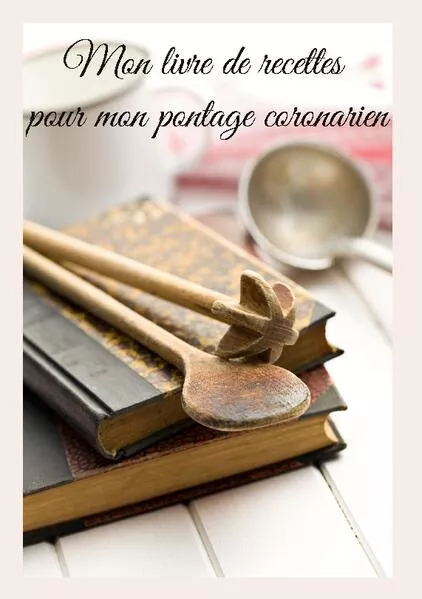 Cover: Mon livre de recettes pour mon pontage coronarien