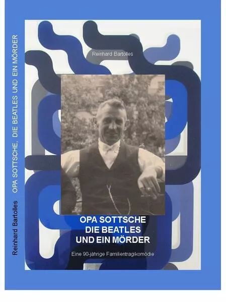 Opa Sottsche, die Beatles und ein Mörder