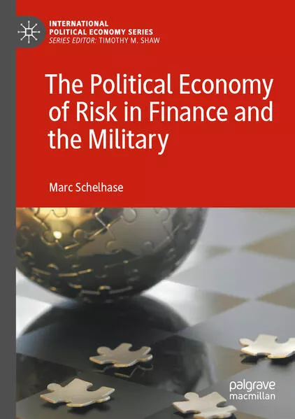 The Political Economy of Risk in Finance and the Military