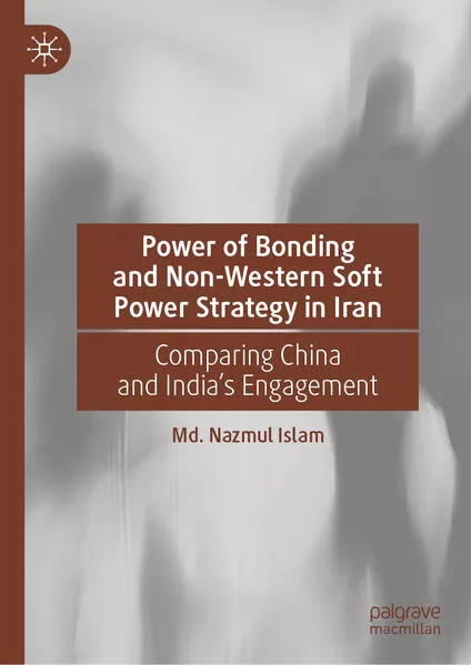 Cover: Power of Bonding and Non-Western Soft Power Strategy in Iran