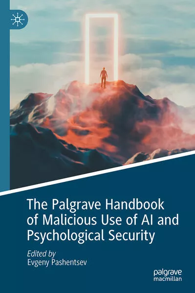The Palgrave Handbook of Malicious Use of AI and Psychological Security