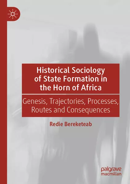Historical Sociology of State Formation in the Horn of Africa