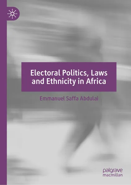 Cover: Electoral Politics, Laws and Ethnicity in Africa