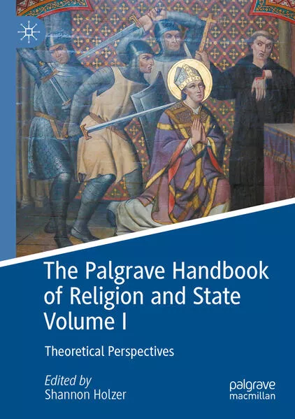 The Palgrave Handbook of Religion and State Volume I