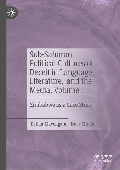 Political cultures of deceit, representation, and resistance in Sub-Saharan politics, Volume I