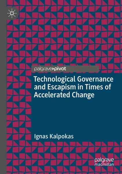 Technological Governance and Escapism in Times of Accelerated Change