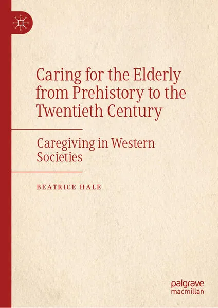 Caring for the Elderly from Prehistory to the Twentieth Century