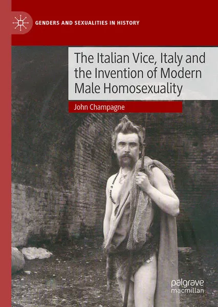 Cover: The Italian Vice, Italy and the Invention of Modern Male Homosexuality