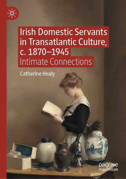 Cover: Irish Domestic Servants in Transatlantic Culture, c. 1870-1945