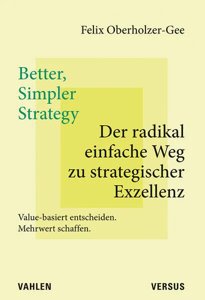 Better, Simpler Strategy – Der radikal einfache Weg zu strategischer Exzellenz
