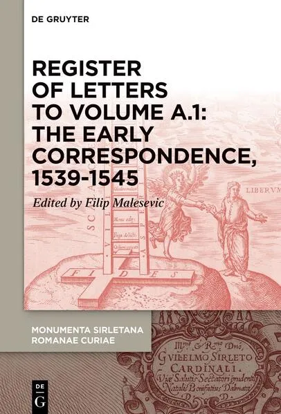Register of letters to volume A.1: The Early Correspondence, 1539-1545, with references to Sirleto’s first curial works for Cardinal Marcello Cervini and other curial letters