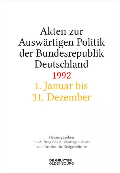 Akten zur Auswärtigen Politik der Bundesrepublik Deutschland / Akten zur Auswärtigen Politik der Bundesrepublik Deutschland 1992