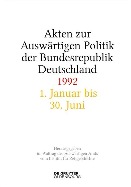 Akten zur Auswärtigen Politik der Bundesrepublik Deutschland / Akten zur Auswärtigen Politik der Bundesrepublik Deutschland 1992