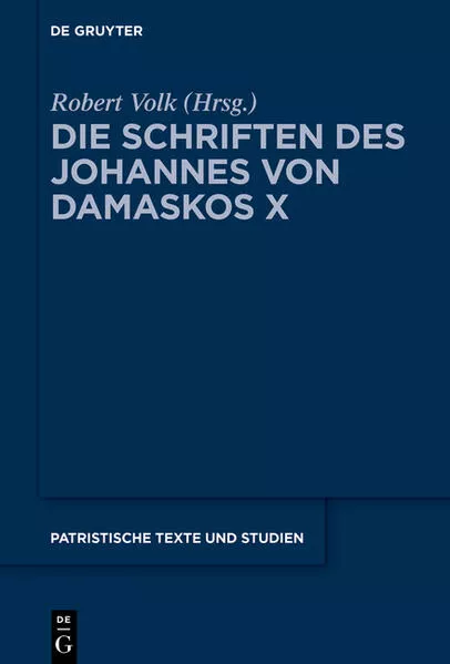 Johannes von Damaskos: Die Schriften / Die Schriften des Johannes von Damaskos X