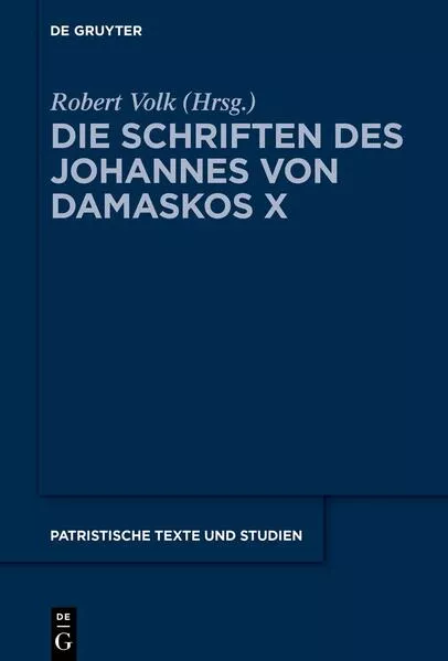 Johannes von Damaskos: Die Schriften / Die Schriften des Johannes von Damaskos X