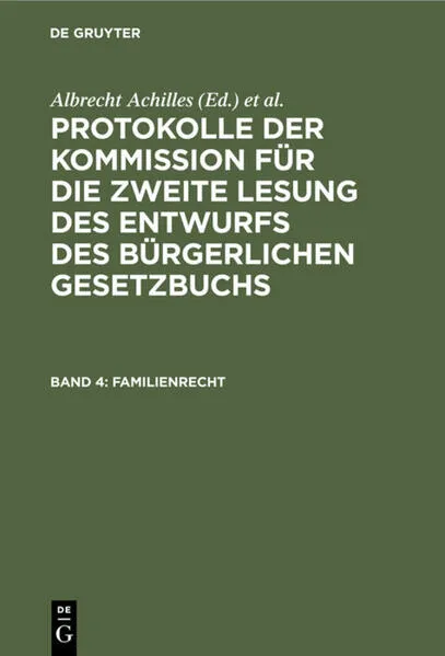 Protokolle der Kommission für die zweite Lesung des Entwurfs des Bürgerlichen Gesetzbuchs / Familienrecht