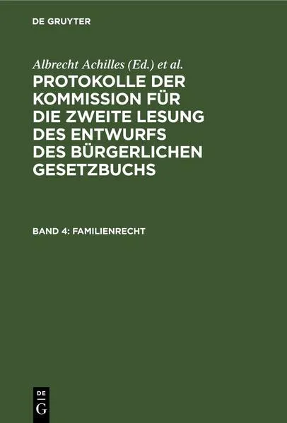 Protokolle der Kommission für die zweite Lesung des Entwurfs des Bürgerlichen Gesetzbuchs / Familienrecht