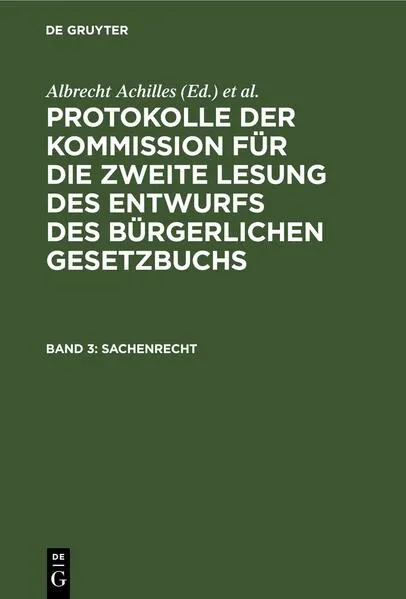 Protokolle der Kommission für die zweite Lesung des Entwurfs des Bürgerlichen Gesetzbuchs / Sachenrecht