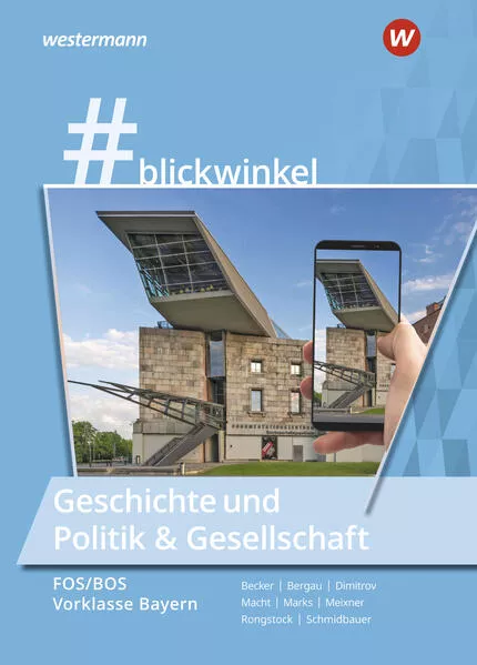 #blickwinkel – Geschichte und Politik & Gesellschaft für Fachoberschulen und Berufsoberschulen – Ausgabe Bayern