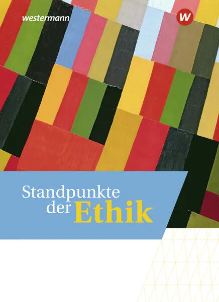 Standpunkte der Ethik - Lehr- und Arbeitsbuch für die gymnasiale Oberstufe - Ausgabe 2023
