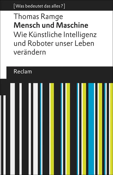 Mensch und Maschine. Wie Künstliche Intelligenz und Roboter unser Leben verändern