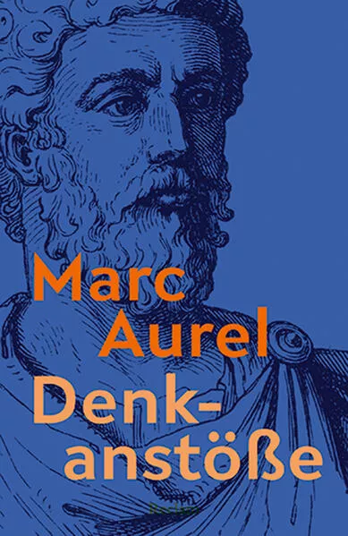 Denkanstöße. Eine Auswahl aus den Selbstbetrachtungen