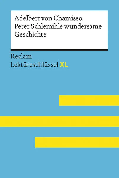 Cover: Peter Schlemihls wundersame Geschichte von Adelbert von Chamisso: Lektüreschlüssel mit Inhaltsangabe, Interpretation, Prüfungsaufgaben mit Lösungen, Lernglossar. (Reclam Lektüreschlüssel XL)