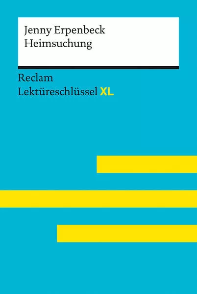 Cover: Heimsuchung von Jenny Erpenbeck: Lektüreschlüssel mit Inhaltsangabe, Interpretation, Prüfungsaufgaben mit Lösungen, Lernglossar. (Reclam Lektüreschlüssel XL)