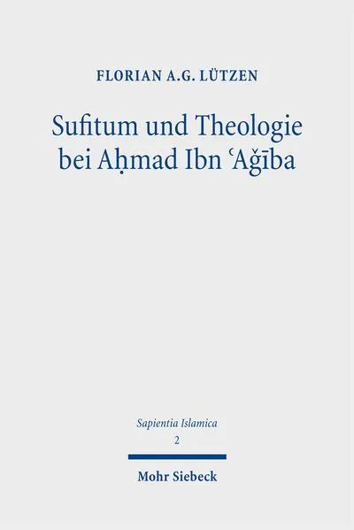 Sufitum und Theologie bei Aḥmad Ibn ʿAǧība