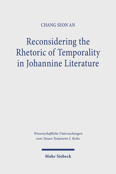 Cover: Reconsidering the Rhetoric of Temporality in Johannine Literature