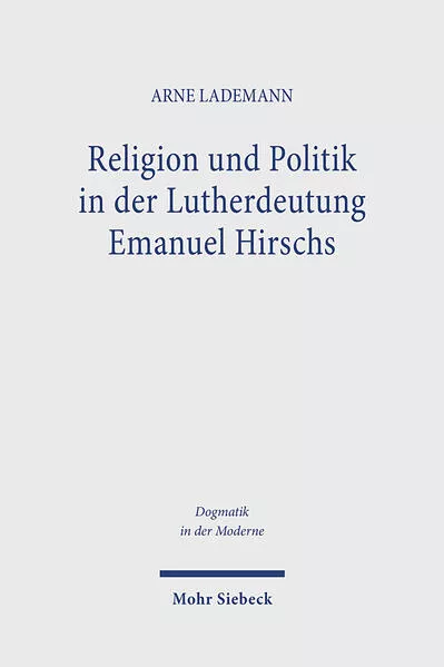 Religion und Politik in der Lutherdeutung Emanuel Hirschs