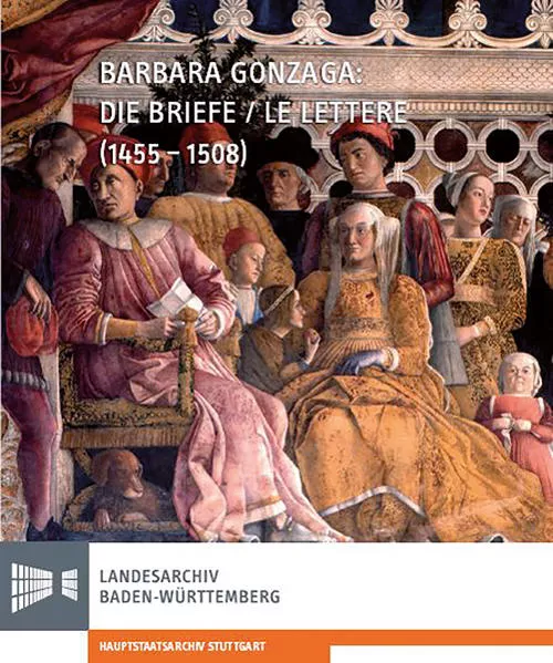 Barbara Gonzaga: Die Briefe/Le Lettere (1455-1508)