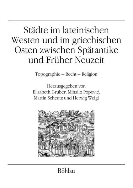 Städte im lateinischen Westen und im griechischen Osten zwischen Spätantike und Früher Neuzeit