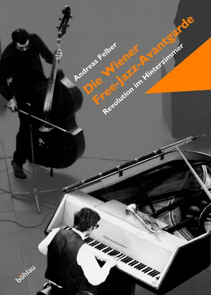 Die Wiener Free-Jazz-Avantgarde: Revolution im Hinterzimmer