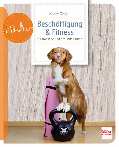 Cover: Beschäftigung & Fitness für fröhliche und gesunde Hunde