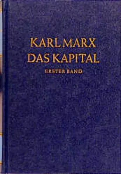 Das Kapital. Kritik der politischen Ökonomie / Das Kapital. Erster Band