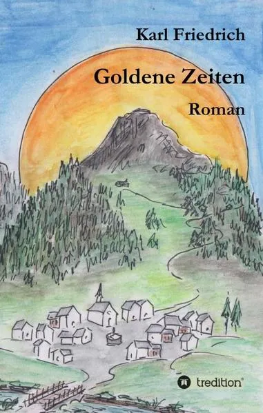 Goldene Zeiten - ein Bergroman anderer Art