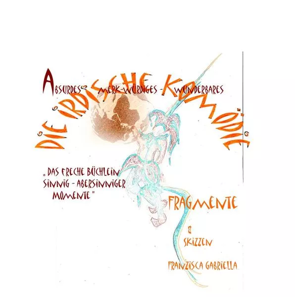 "Die irdische Komödie" „ Die irdische Komödie“ Politik und Staat, das Kabinett der Eitelkeiten. Religion, die Verehrer des Größenwahnsinns. Die Menschen, zwischen Freiheit und Psychopathie. Humor, d