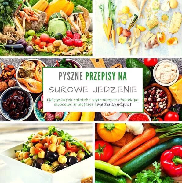 Pyszne przepisy na surowe jedzenie