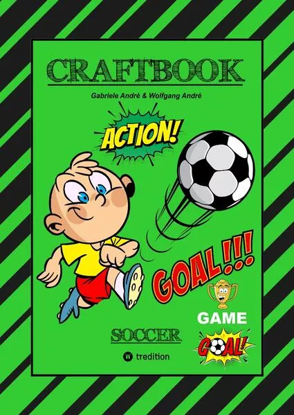 CRAFTBOOK - TOLLE BASTELVORLAGE - GOAL MASTER GAME - LUSTIGE FUSSBALL MOTIVE - SPANNENDE RÄTSEL UND AUFGABEN